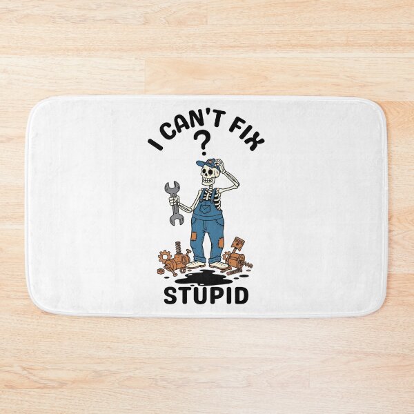 Item preview, I Can't Fix Stupid - Funny Skeleton Mechanic designed and sold by STARLIGHTS.