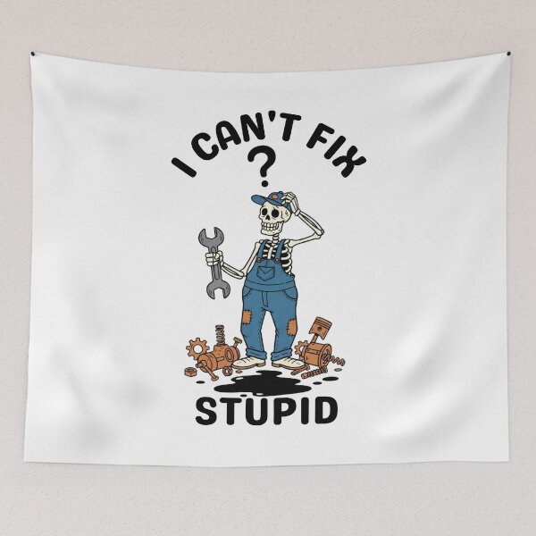 Item preview, I Can't Fix Stupid - Funny Skeleton Mechanic designed and sold by STARLIGHTS.