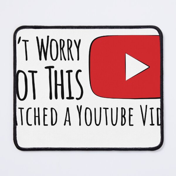Item preview, Don't Worry I Got This I Watched a YouTube Video Funny YouTube Addict designed and sold by SaltCreatives.