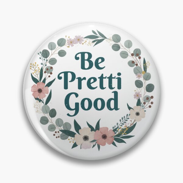 Item preview, Be Pretty Good Floral Quote designed and sold by DariaOltes.
