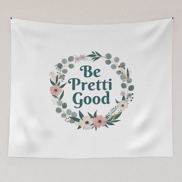 Item preview, Be Pretty Good Floral Quote designed and sold by DariaOltes.