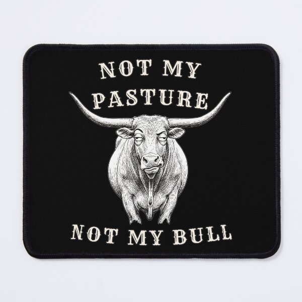 Item preview, Not My Pasture Not My Bull - Sarcastic Western Longhorn designed and sold by Oaks Creations.