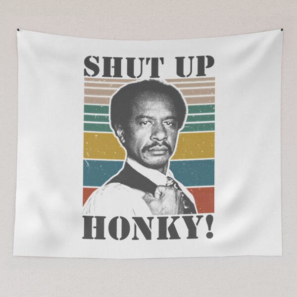 Item preview,  Shut Up Honky - The Jeffersonss designed and sold by Chandio.