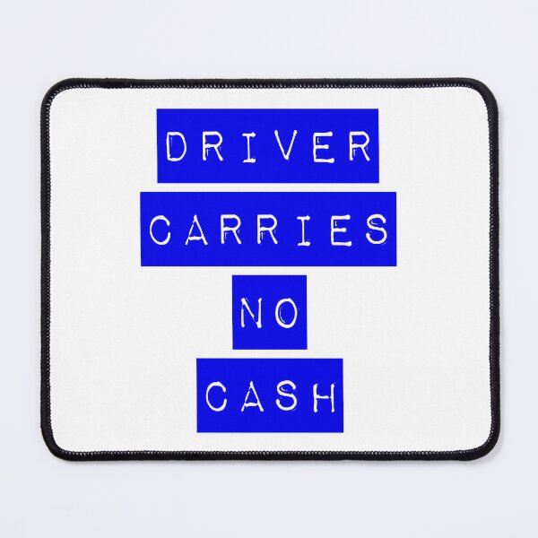 Item preview, Driver Carries No Cash Blue designed and sold by Normbot2000.