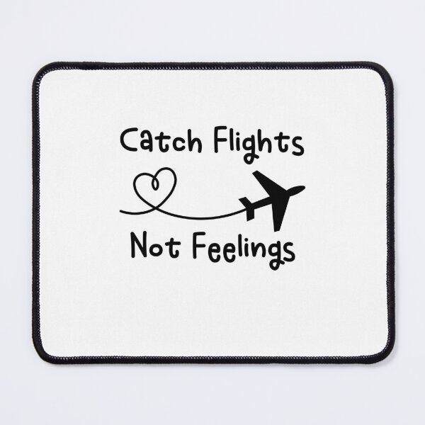Item preview, Catch Flights Not Feelings Sarcastic Frequent Flyer Traveling World Traveler Flight Attendant designed and sold by gunaone-design.