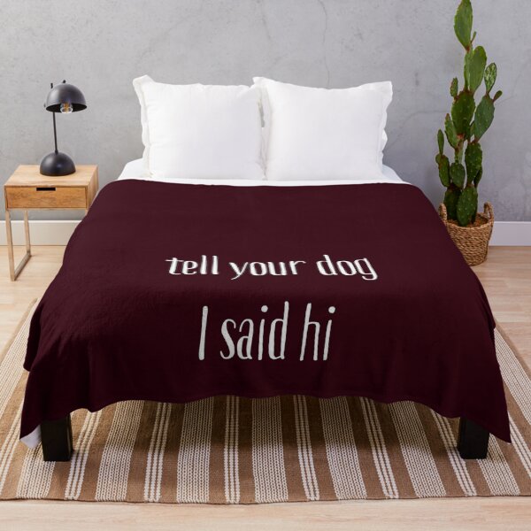 Item preview, TELL YOUR DOG I SAID HI designed and sold by LYFSTYLE.GEMS.
