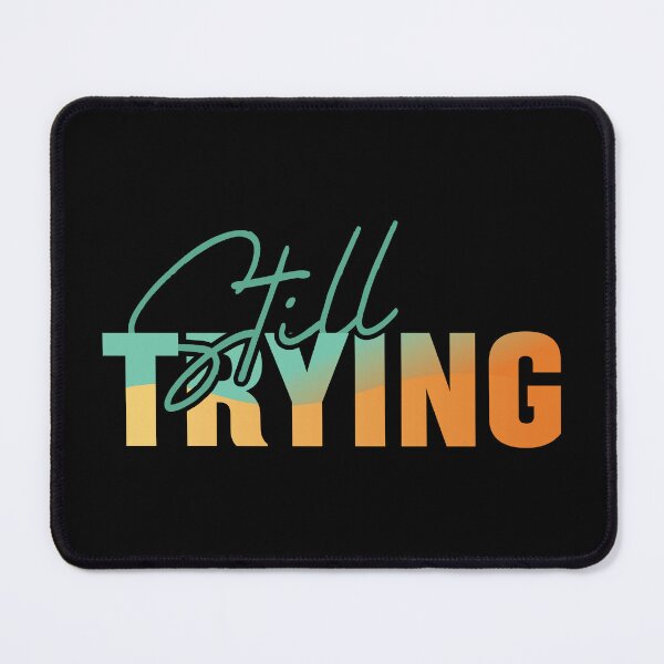Item preview, Still Trying - Minimalist Honest Quote & Mental Health Motivation designed and sold by Verse & Vibes.