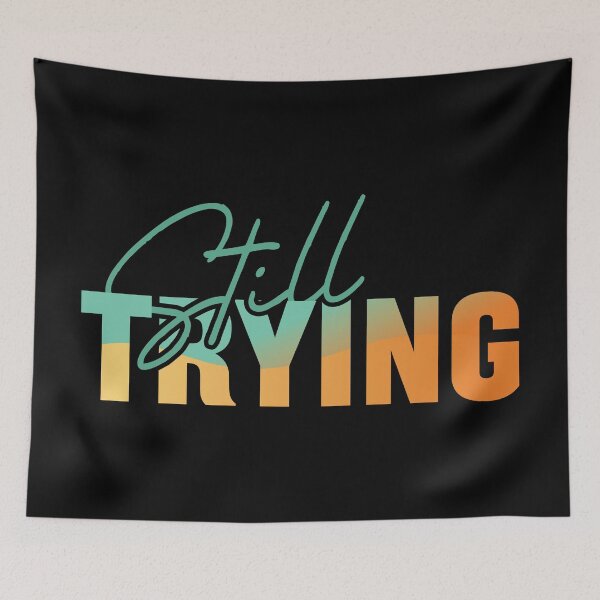 Item preview, Still Trying - Minimalist Honest Quote & Mental Health Motivation designed and sold by Verse & Vibes.