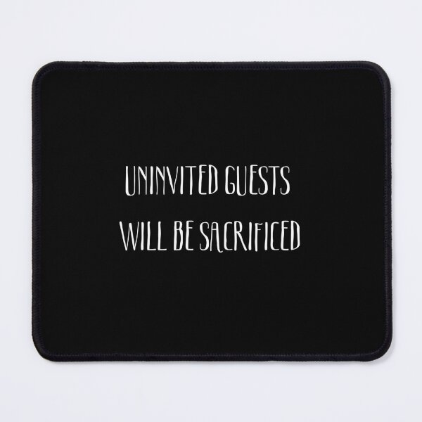 Item preview, UNINVITED GUESTS WILL BE SACRIFICED designed and sold by LYFSTYLE GEMS.