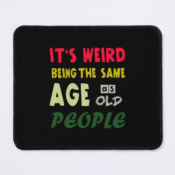 Item preview, Same Age As Old People designed and sold by thccelcdjhw5.