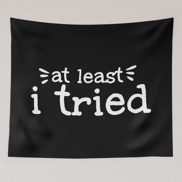 Item preview, At Least I Tried - Relatable Sarcastic Quote & Honest Minimalist designed and sold by Verse & Vibes.