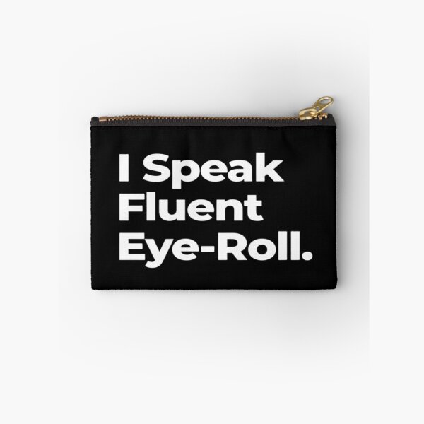 Item preview, I Speak Fluent Eye Roll designed and sold by SaviourVibes.
