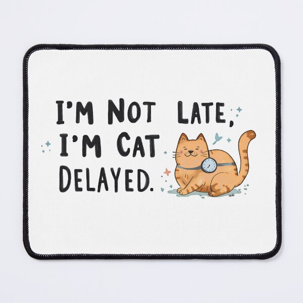 Item preview, I’m Not Late, I’m Cat Delayed – Funny Cat Lover Design designed and sold by Bubelek.