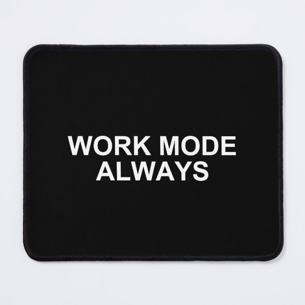 Item preview, Work Mode Always Shirt designed and sold by T's Tees and Stuff.