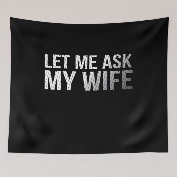 Item preview, Let Me Ask My Wife Vintage Funny Saying Humor Tee Design Art T-Shirt designed and sold by CcConsultingS.