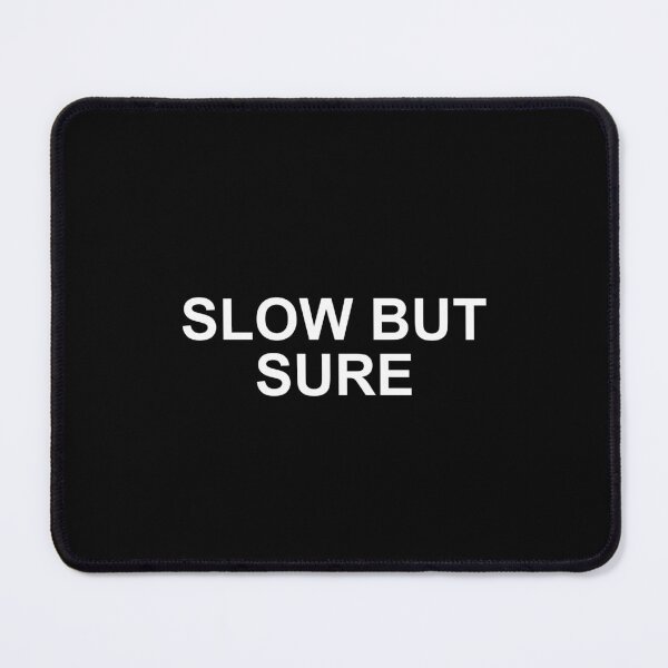 Item preview, Slow But Sure Quote Shirt designed and sold by T's Tees and Stuff.