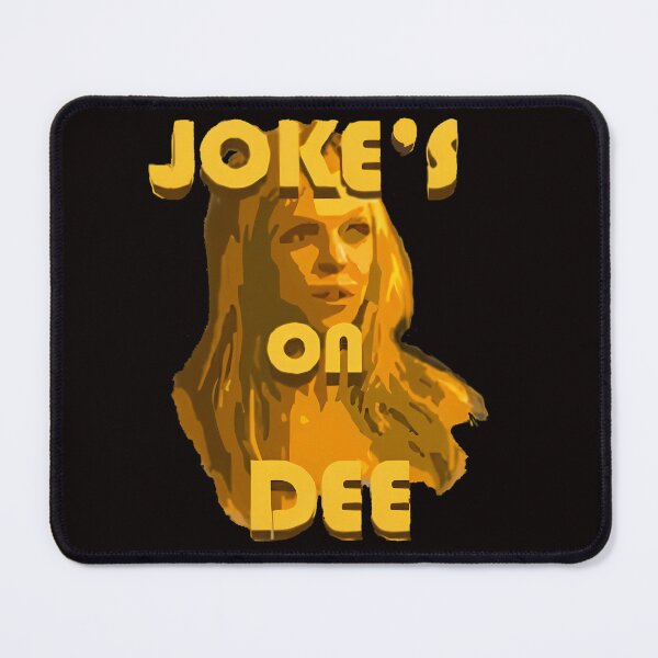 Item preview, Jokes On Dee - Always Sunny designed and sold by zakahero.