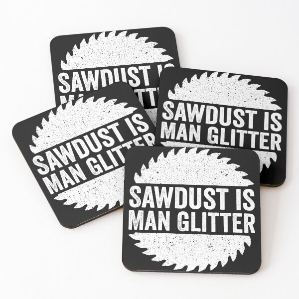 Item preview, Sawdust is Man Glitter - Sarcastic Humor designed and sold by harshanendian.