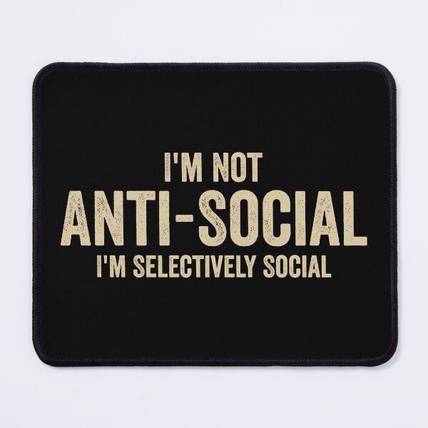 Item preview, I'm Not Anti-Social I'm Selectively Social designed and sold by harshanendian.