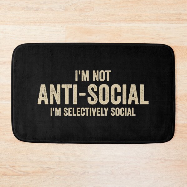 Item preview, I'm Not Anti-Social I'm Selectively Social designed and sold by harshanendian.