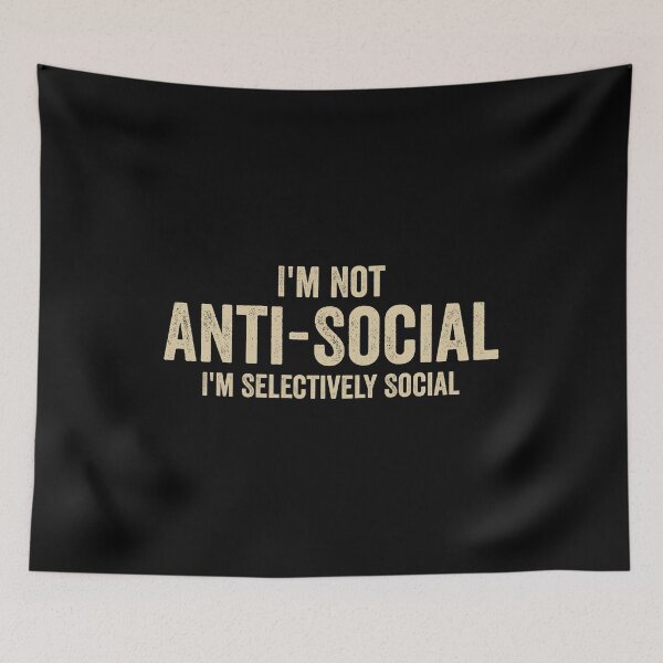 Item preview, I'm Not Anti-Social I'm Selectively Social designed and sold by harshanendian.