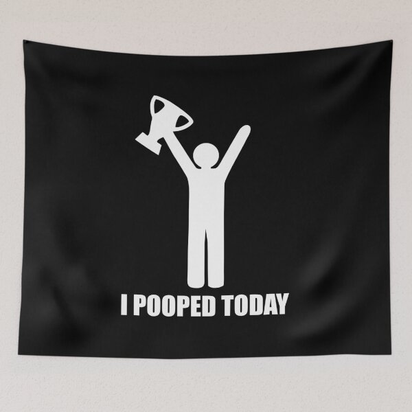 Item preview, I Pooped Today - Funny Saying designed and sold by ishanaveraty.