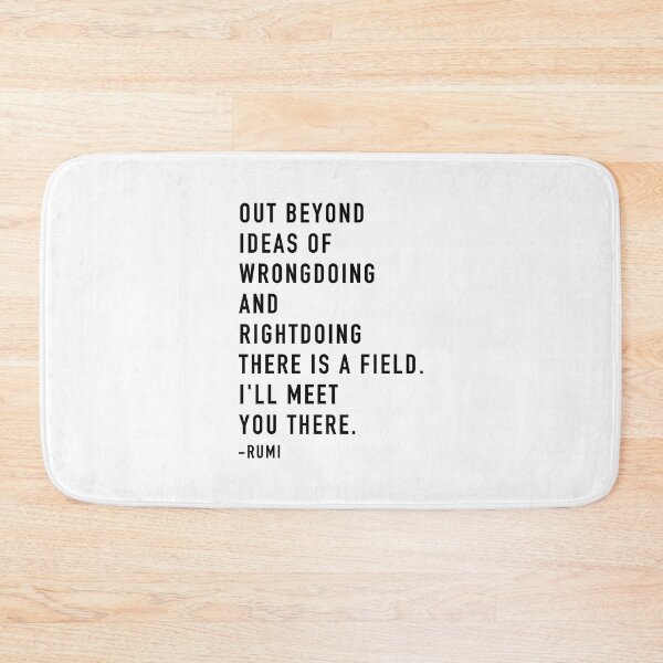 Item preview, out beyond ideas of wrong doing and right doing, there is a field.  designed and sold by corbrand.
