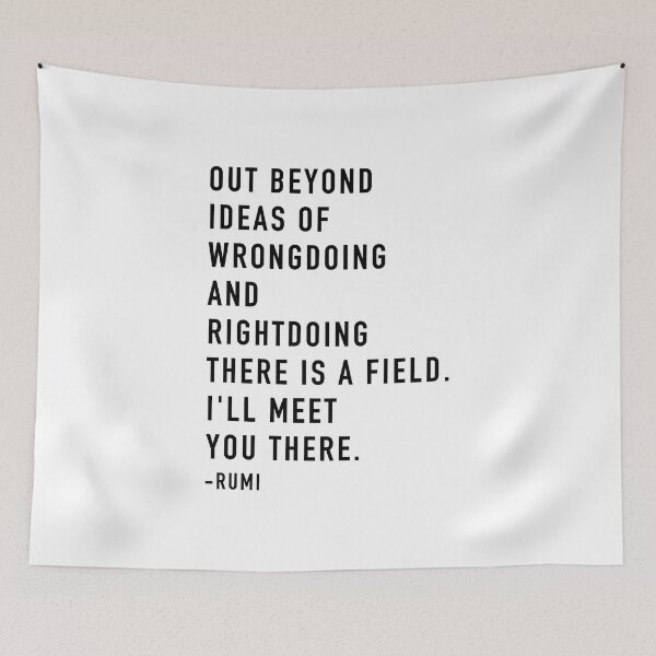 Item preview, out beyond ideas of wrong doing and right doing, there is a field.  designed and sold by corbrand.