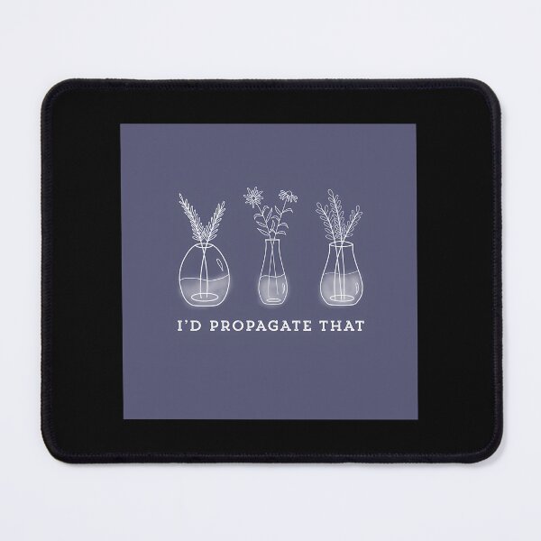 Item preview, I’d Propagate That Plant Pun designed and sold by crcdhmdefr20.