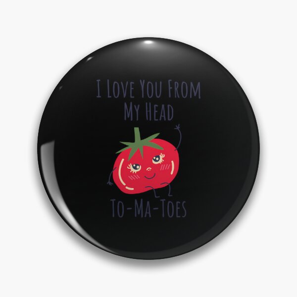 Item preview, I Love You From My Head Tomatoes designed and sold by crcdhmdefr20.