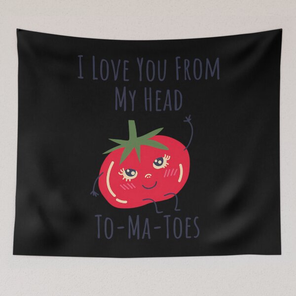 Item preview, I Love You From My Head Tomatoes designed and sold by crcdhmdefr20.