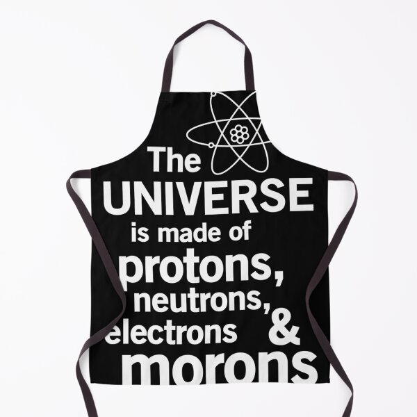 Item preview,  The Universe Is Made Of Protons Neutrons Electrons And Morons designed and sold by GoatCWB.