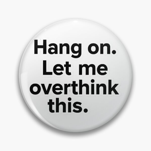 Item preview, Hang On Let Me Overthink This Funny Quote designed and sold by ogduckboy.