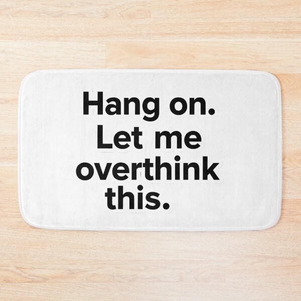 Item preview, Hang On Let Me Overthink This Funny Quote designed and sold by ogduckboy.