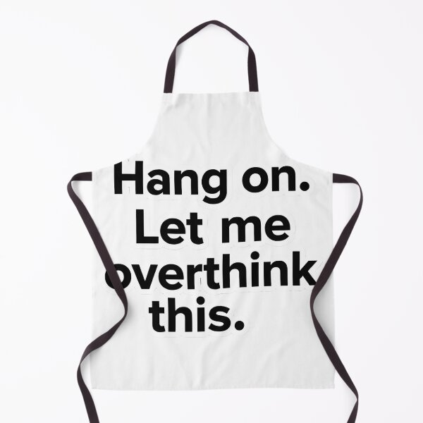 Item preview, Hang On Let Me Overthink This Funny Quote designed and sold by ogduckboy.