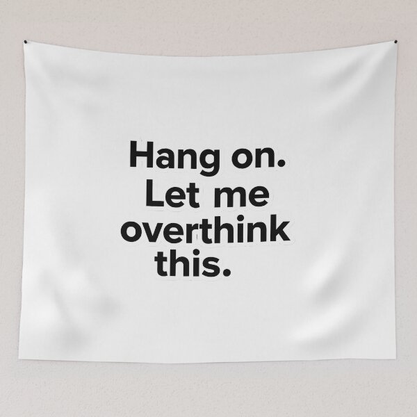 Item preview, Hang On Let Me Overthink This Funny Quote designed and sold by ogduckboy.