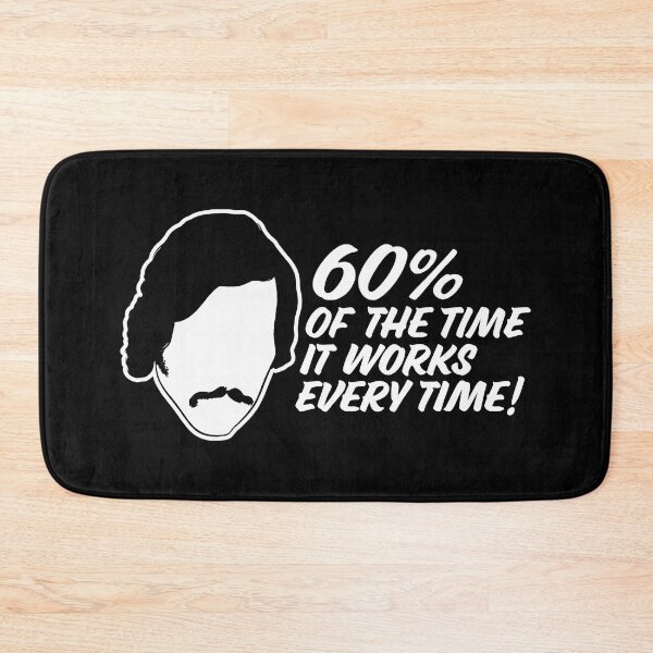 Item preview, 60 Percent Of The Time, It Works Every Time - Anchorman Quote  designed and sold by Joleneavage.