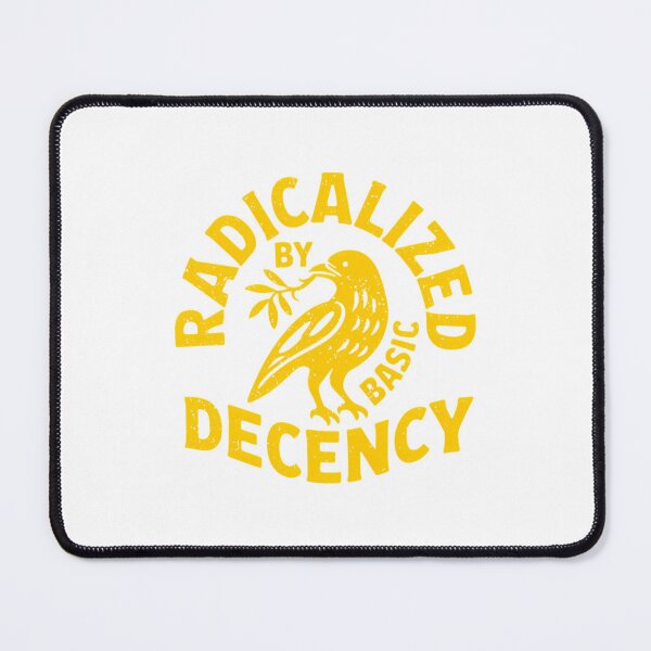 Item preview, radicalized by basic decency social justice activist anti-trump liberal leftist basic decency never trump no nazis democracy socialist designed and sold by MichaelReuban1.