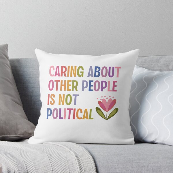 Item preview, Caring About Other People is Not Political designed and sold by Deaklaszlo.