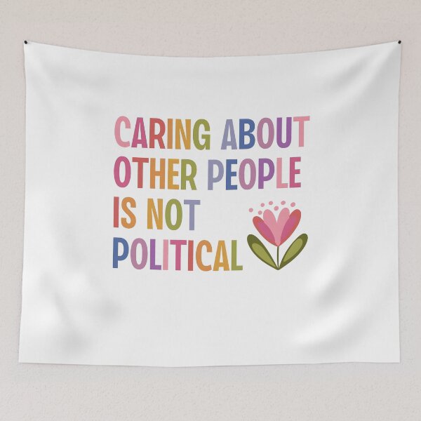 Item preview, Caring About Other People is Not Political designed and sold by Deaklaszlo.