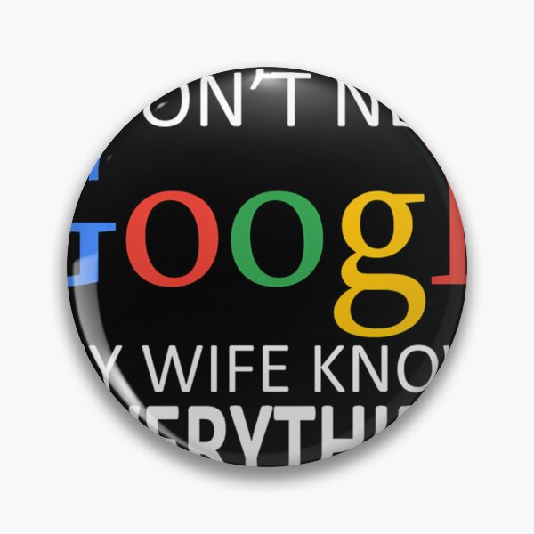 Item preview, I Don'T Need Google My Wife Knows Everything designed and sold by PrintEpic.