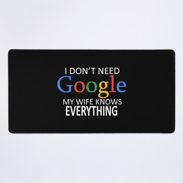 Item preview, I Don'T Need Google My Wife Knows Everything designed and sold by PrintEpic.