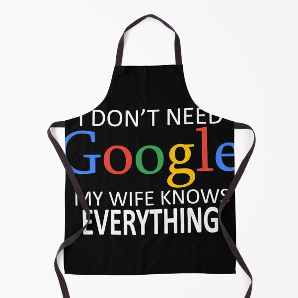 Item preview, I Don'T Need Google My Wife Knows Everything designed and sold by PrintEpic.
