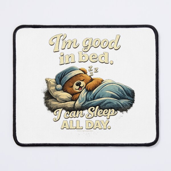 Item preview, I'm good in bed. I can sleep all day. designed and sold by Smilery.