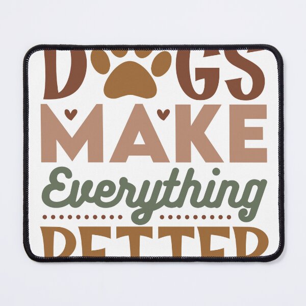 Item preview, Dogs Make Everything Better. designed and sold by Animal Passions.