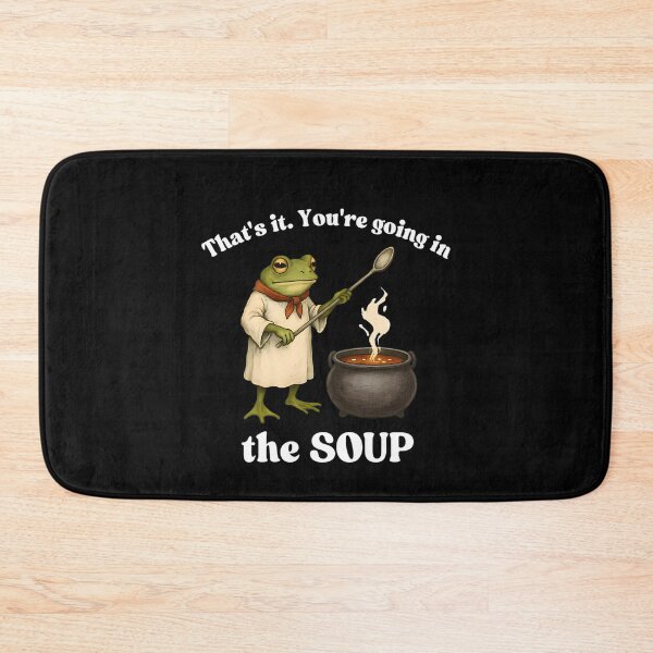 Item preview, That'S It. You'Re Going In The Soup  designed and sold by WilliamFredric1.