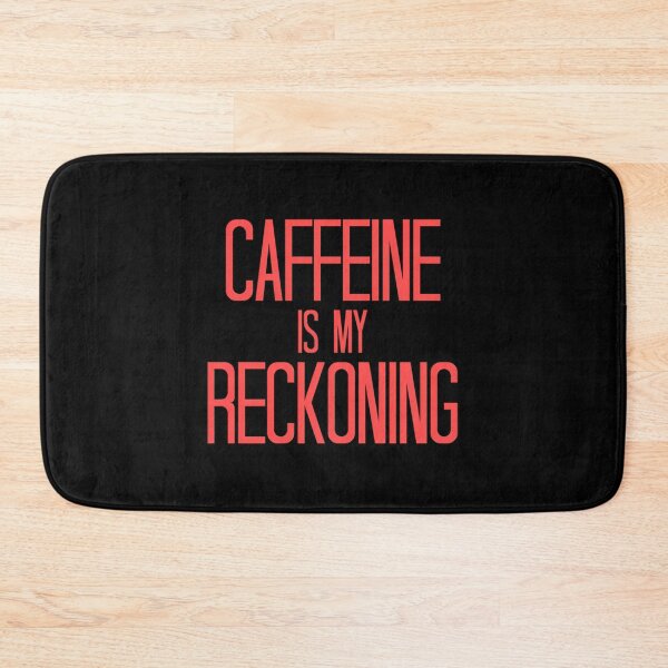 Item preview, Caffeine Is My Reckoning Quote designed and sold by xitzfuxxf18.