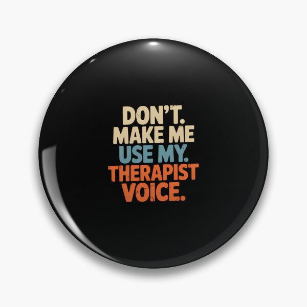 Item preview, Dont Make Me Use Therapist Voice designed and sold by xitzfuxxf18.