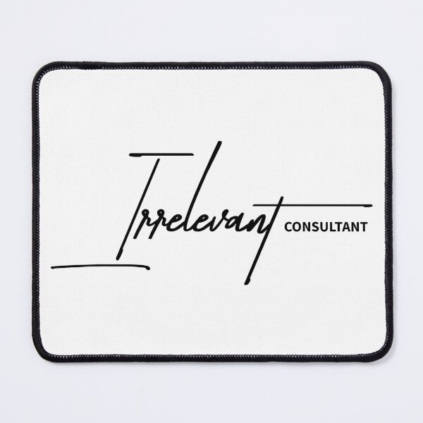 Item preview, Irrelevant Consultant - Sarcastic Corporate Humor Typography designed and sold by ReggieDior.
