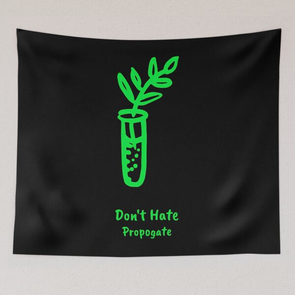 Item preview, Dont Hate Propagate Plant Pun designed and sold by xitzfuxxf18.